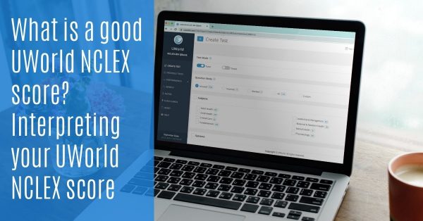 What is a good UWorld NCLEX score? Interpreting your UWorld NCLEX score